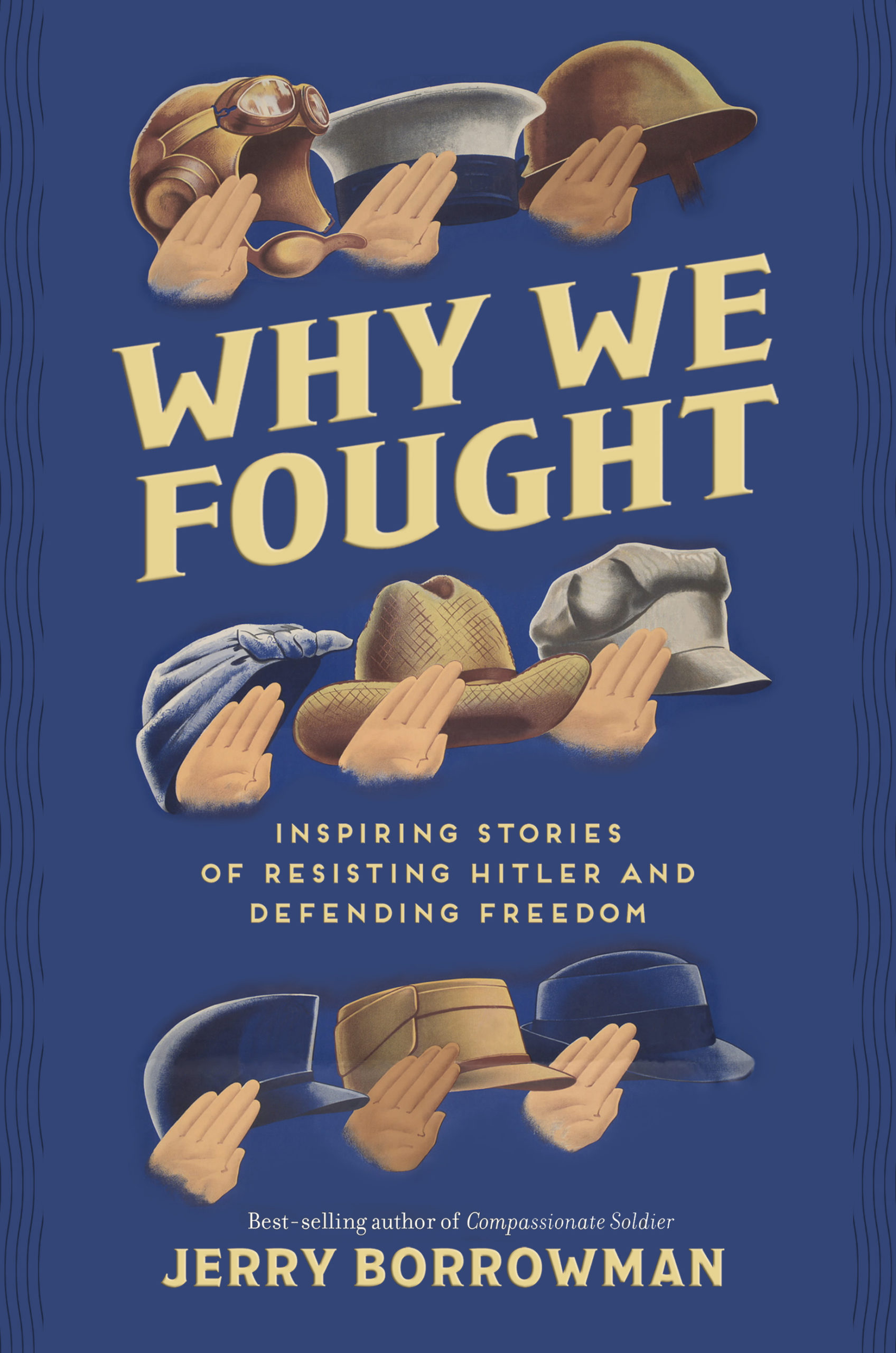 Why We Fought: Inspiring Stories of Resisting Hitler and Defending 