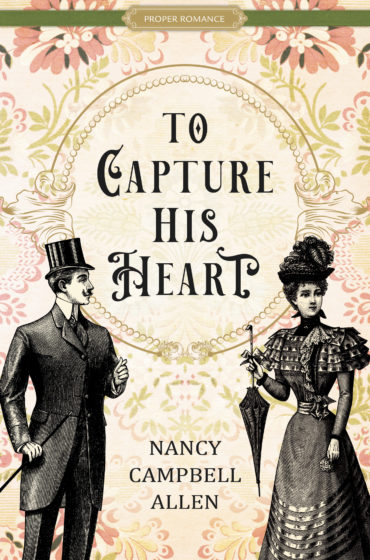 To Capture His Heart - Nancy Campbell Allen