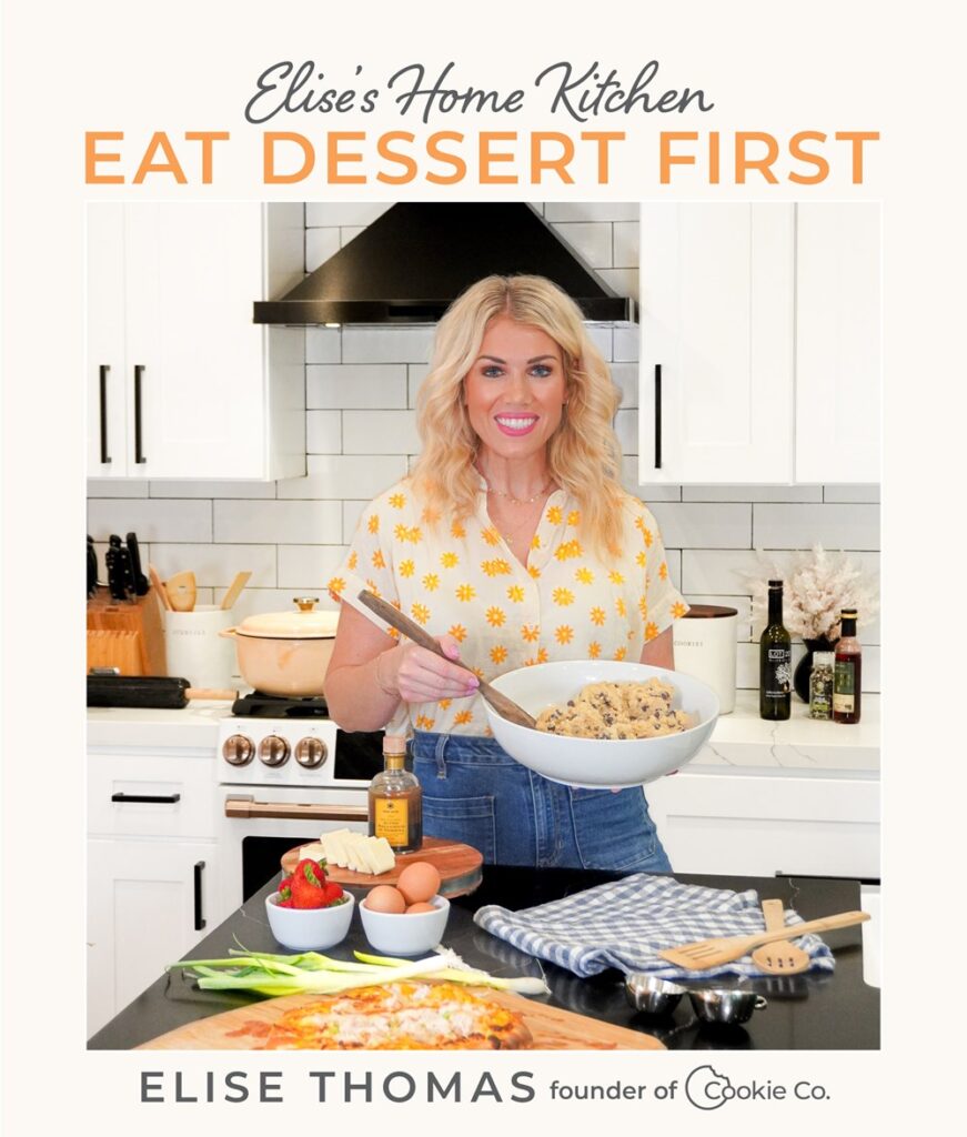 Elise's Home Kitchen : Eat Dessert First - Shadow Mountain Publishing